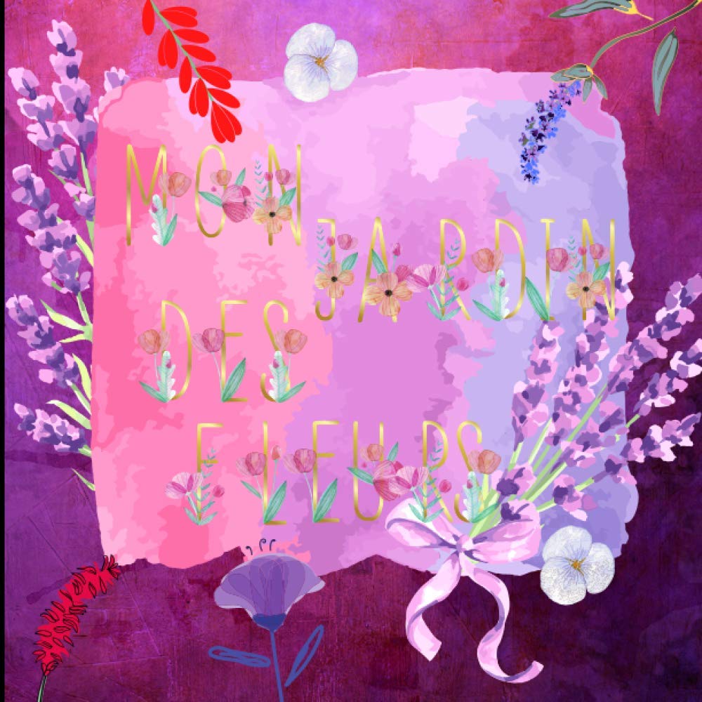 Mon Jardin Des Fleurs: Livre de coloriage anti-stress, avec des sublimes fleurs.