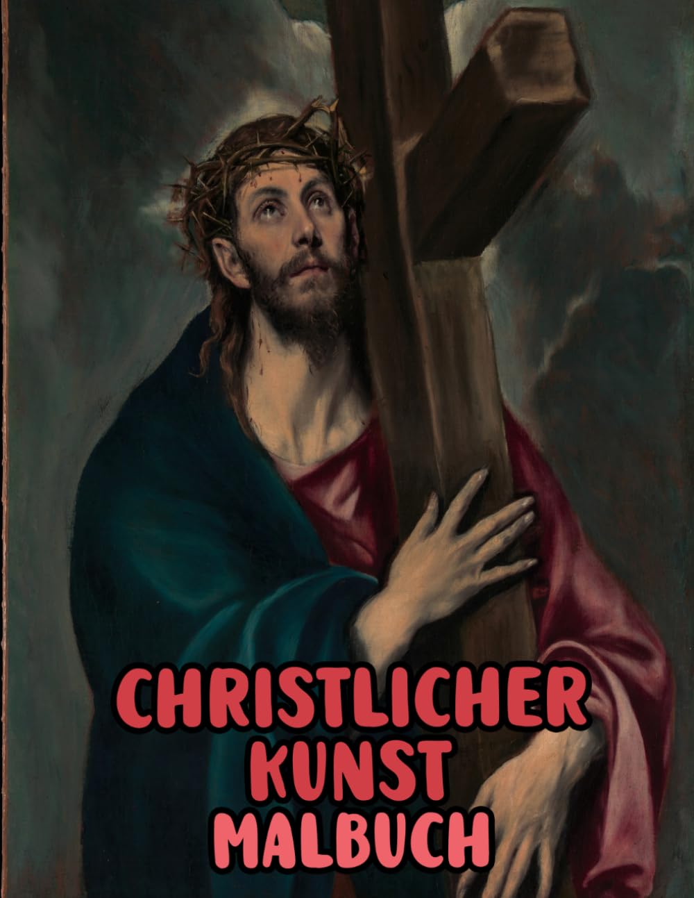 Christlicher Kunst Malbuch: Malvorlagen Mit Echten Religiösen Gemälden Geschichten Heiligen Bibel Jesus Christus Maria Porträts Katholische Engel ... Seiten Für Spaß Entspannung Stressabbau