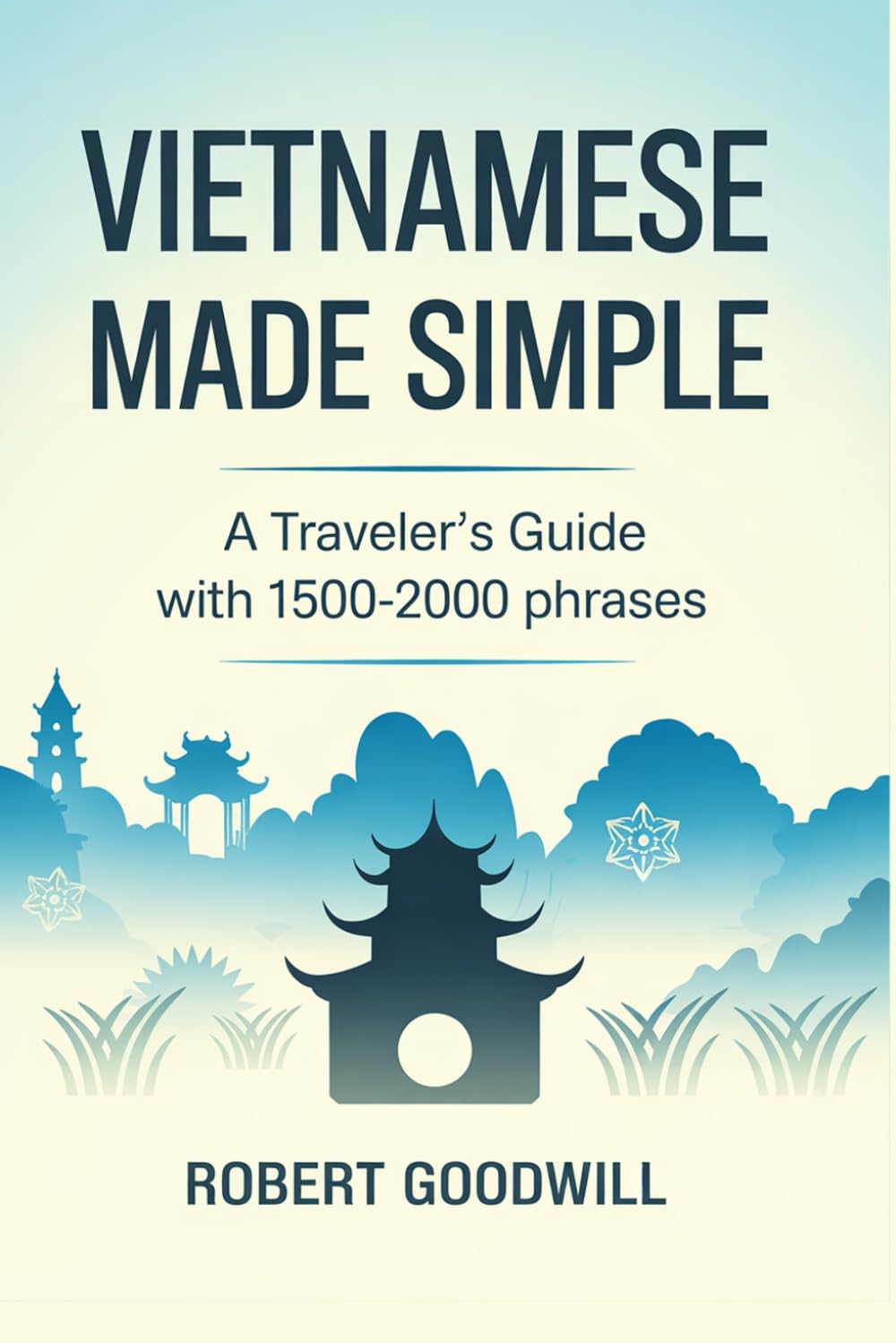 VIETNAMESE MADE SIMPLE: A Traveler’s Guide with 1500-2000 Phrases