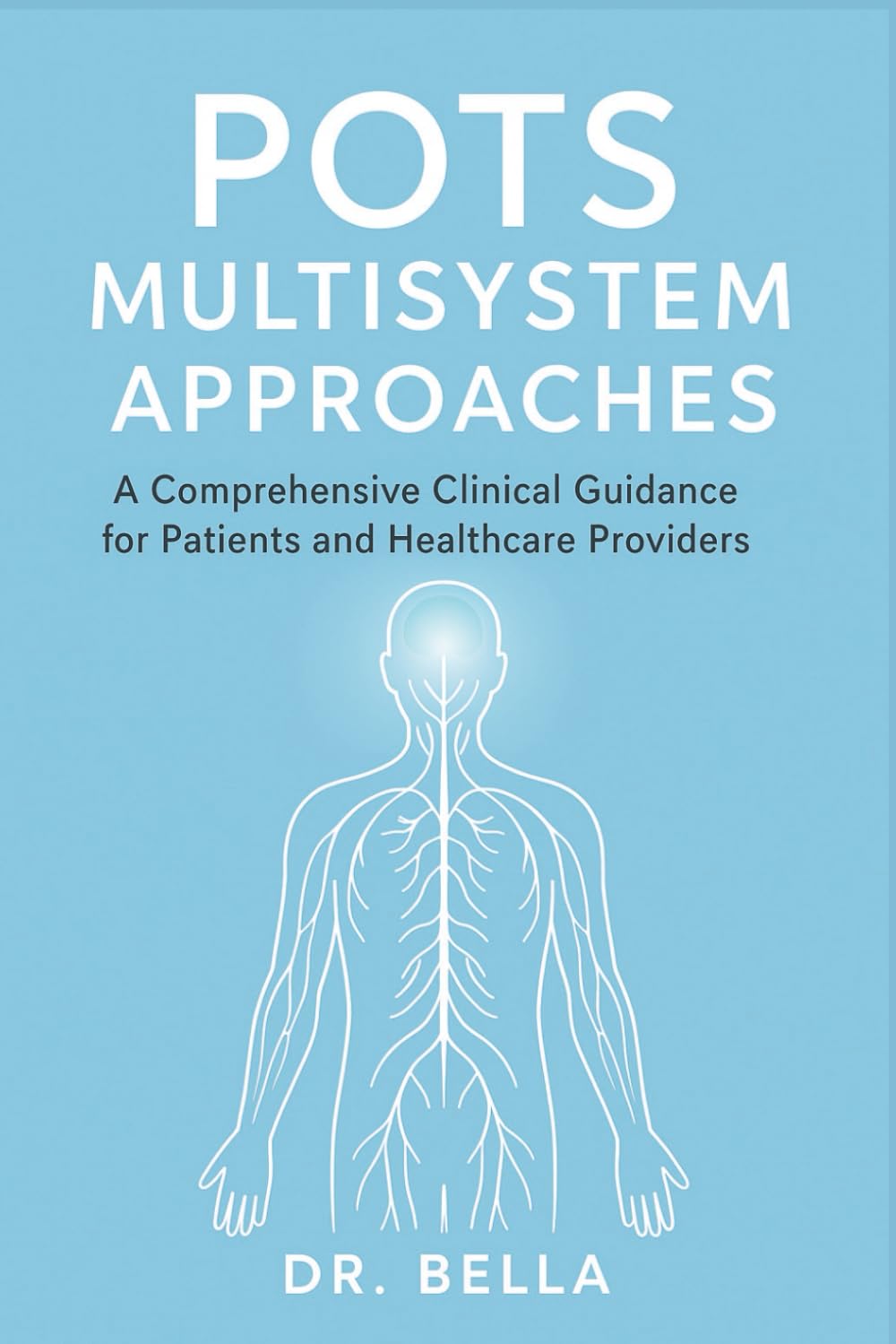 POTS Multisystem Approaches: A Comprehensive Clinical Guidance for Patients and Healthcare Providers