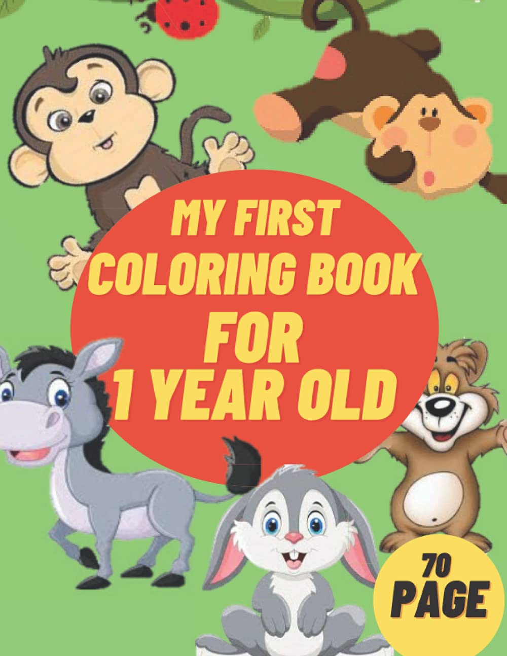 my first coloring book for 1 year old: great coloring book for 1 year olds with 70 fun pages