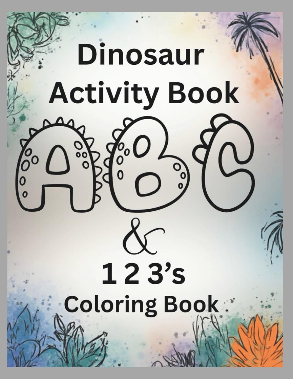 Dinosaur Activity Book ABC's & 123's Coloring Book