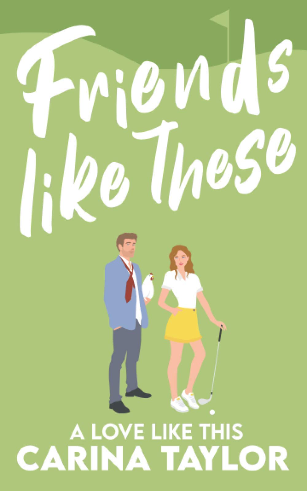 Friends Like These: A Romantic Comedy: 3 (A Love Like This)