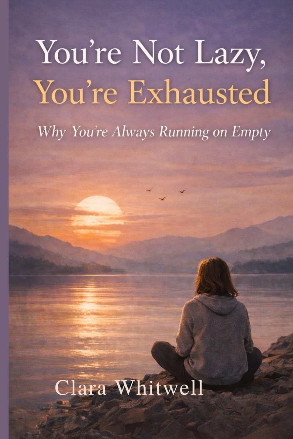 You’re Not Lazy, You’re Exhausted: Why You’re Always Running on Empty