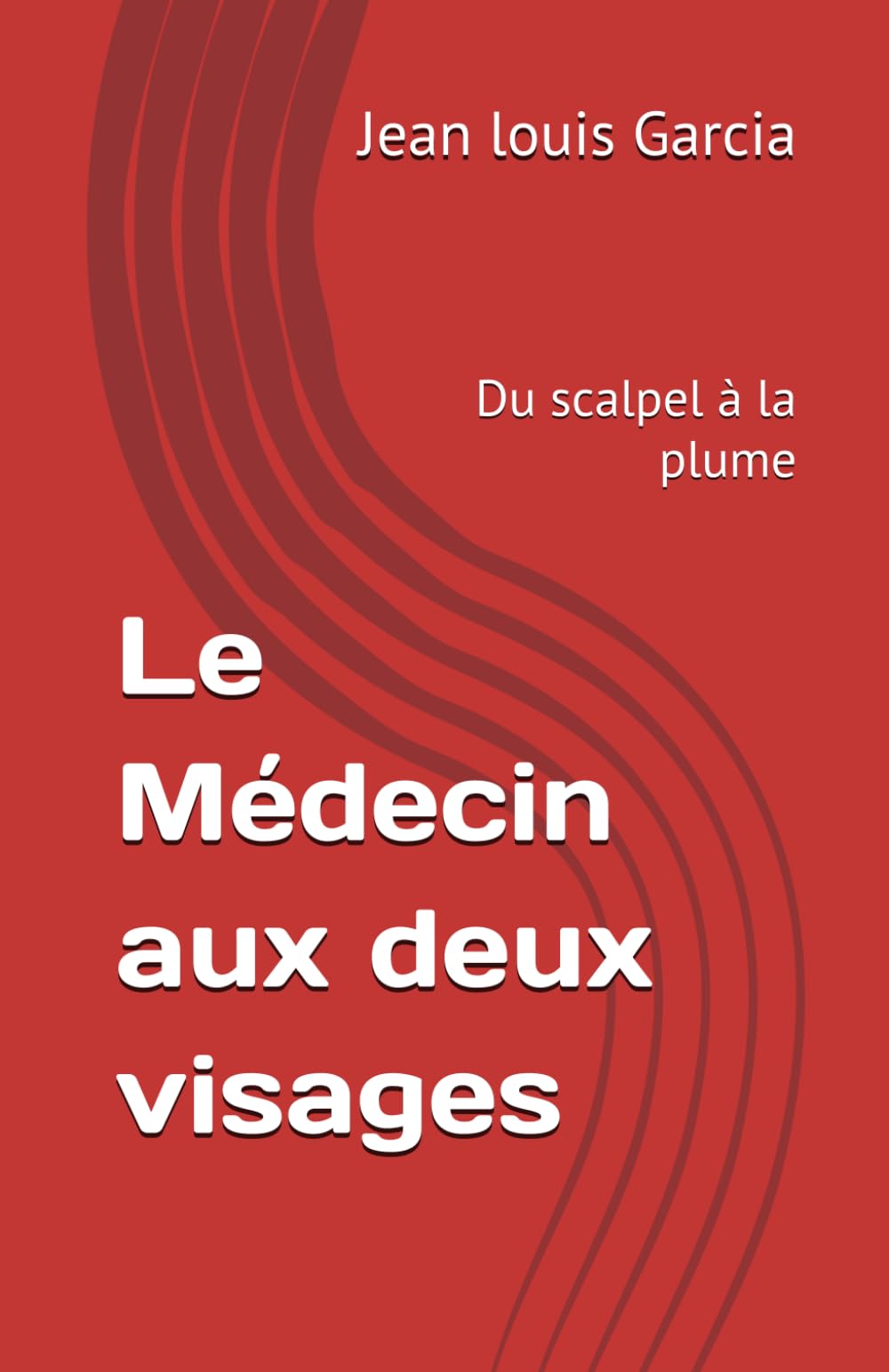 Le Médecin aux deux visages: Du scalpel à la plume