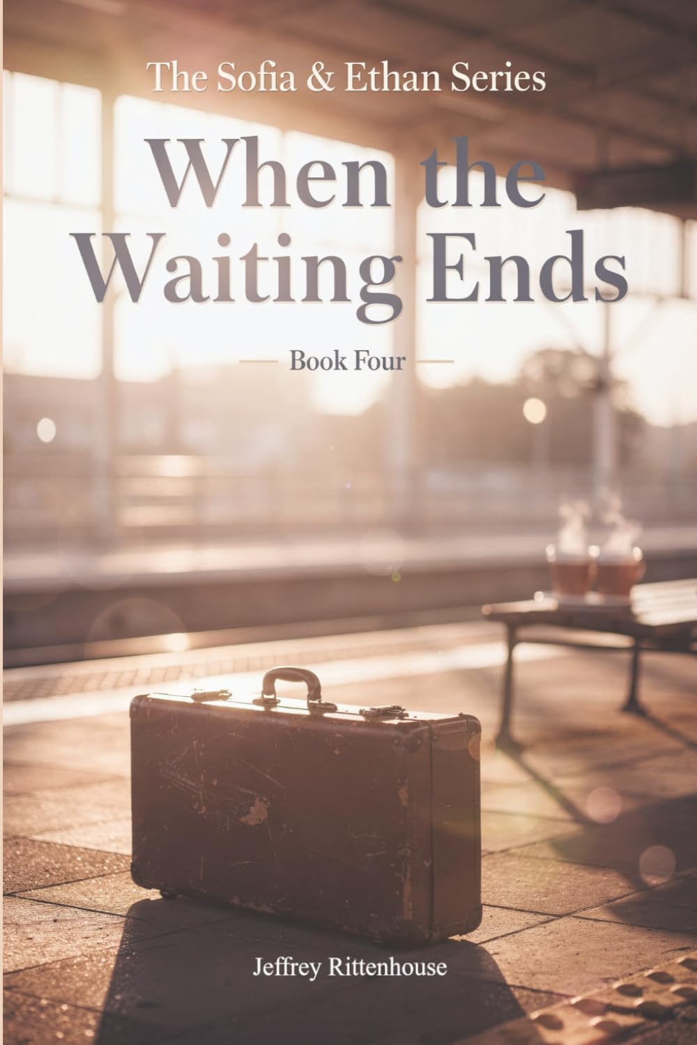 When the Waiting Ends: Book Four in The Sofia & Ethan Series (Sofia and Ethan Novel Series)