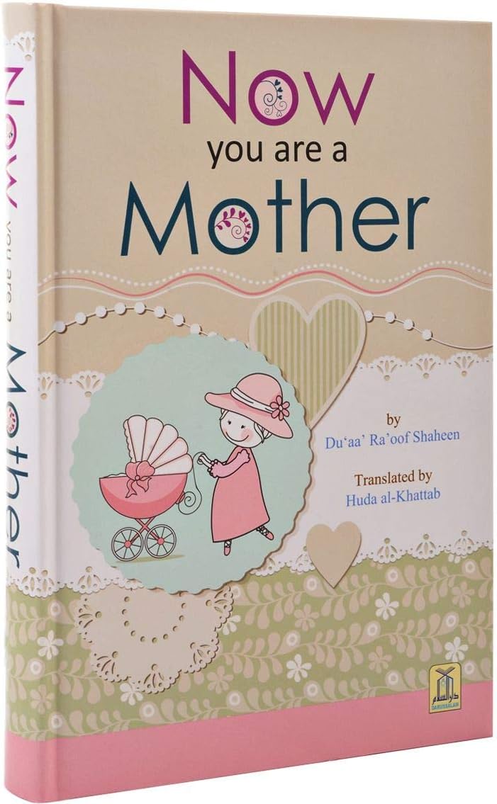 Dar-us-Salam Now You Are a Mother by Du'aa' Ra'oof Shaheen - Hardcover