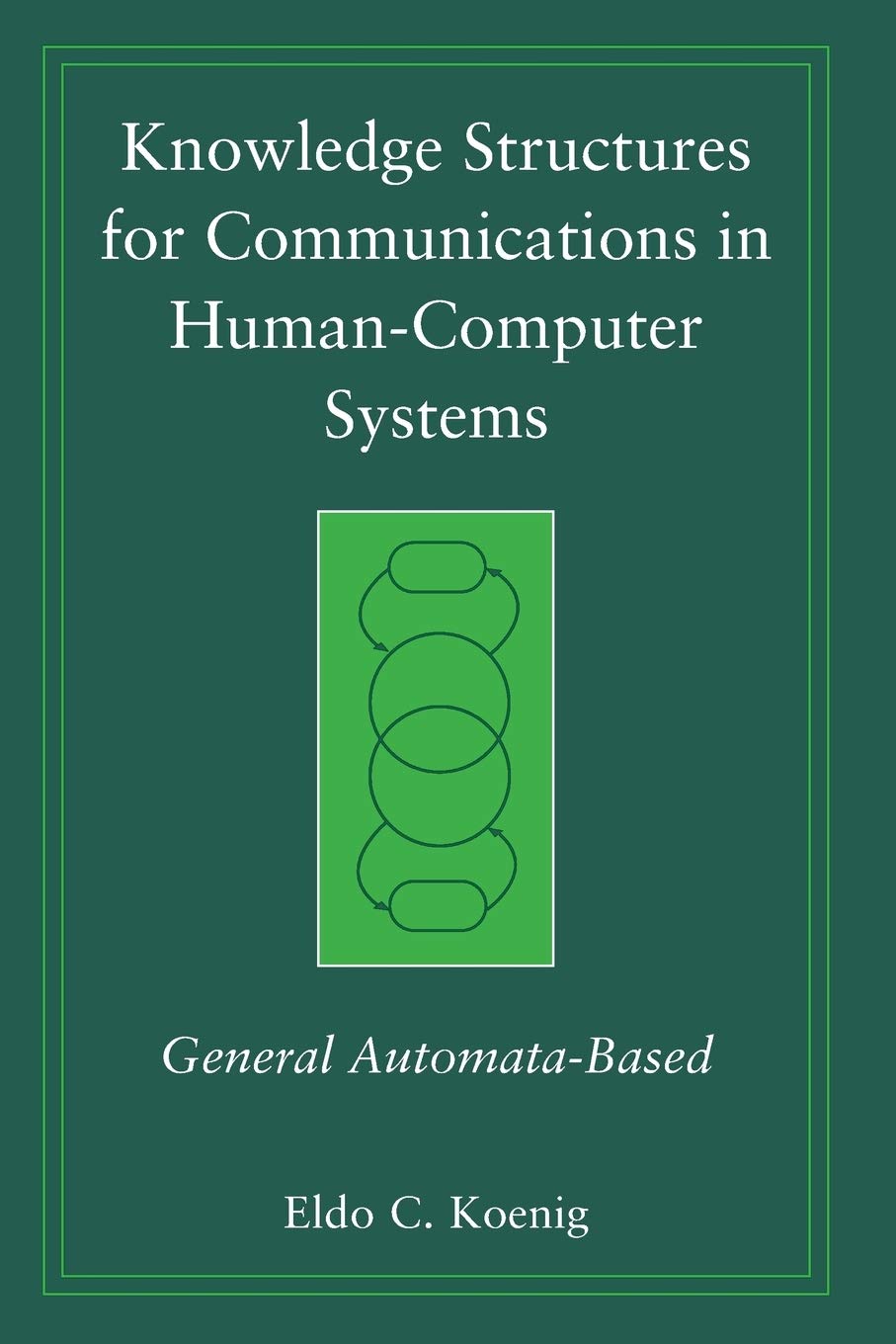Buy Knowledge Structures for Communications in Human-Computer Systems: General Automata-Based: 56 (Practitioners) — BookShops.in