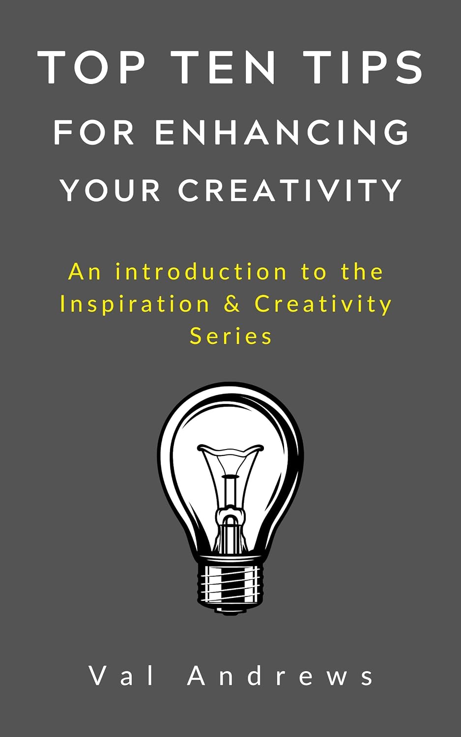 Top Ten Tips For Enhancing Your Creativity: Inspiration & Creativity ...