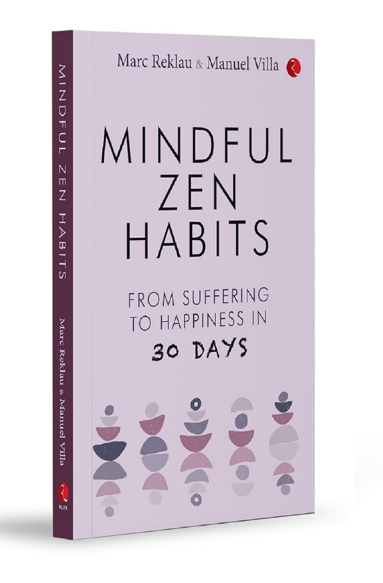 Rupa Publications India MINDFUL ZEN HABITS: From Suffering to Happiness In 30 Days