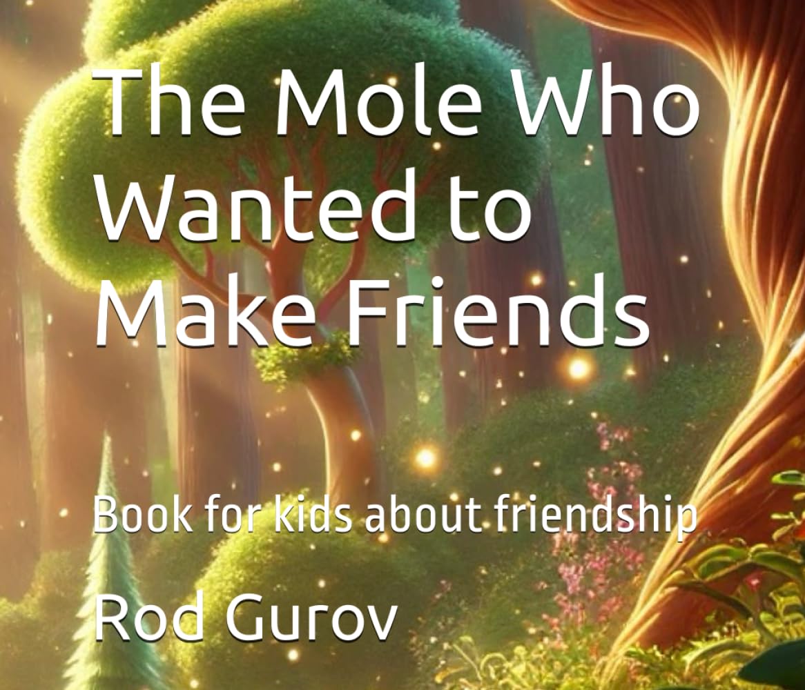 The Mole Who Wanted to Make Friends: Book for kids about friendship (Magical Forest Adventure)