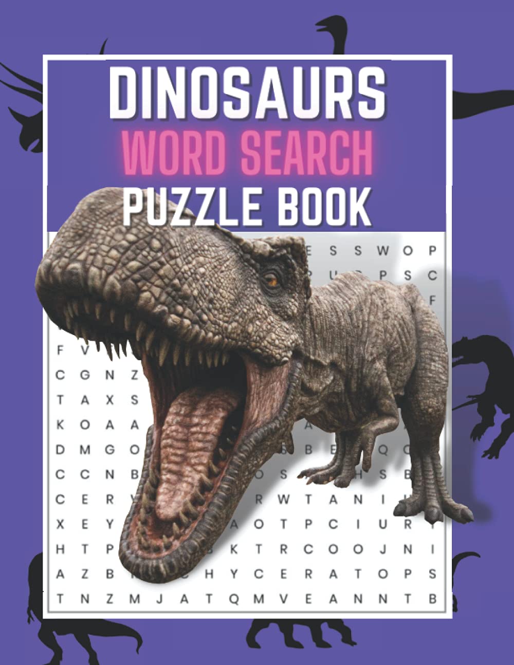 Dinosaurs Word Search Puzzle Book: Find your favourites! Stegosaurus, Velociraptor, Tyrannosaurus, Triceratops plus 1000's of others!