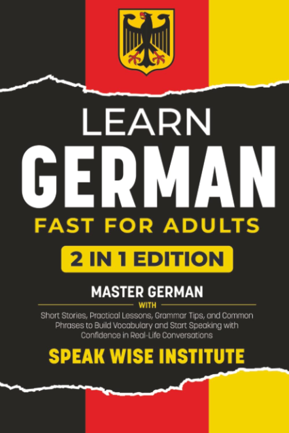Learn German Fast for Adults: Master German with Short Stories, Practical Lessons, Grammar Tips, and Common Phrases to Build Vocabulary and Start ... (Fast Track Language Learning for Beginners)