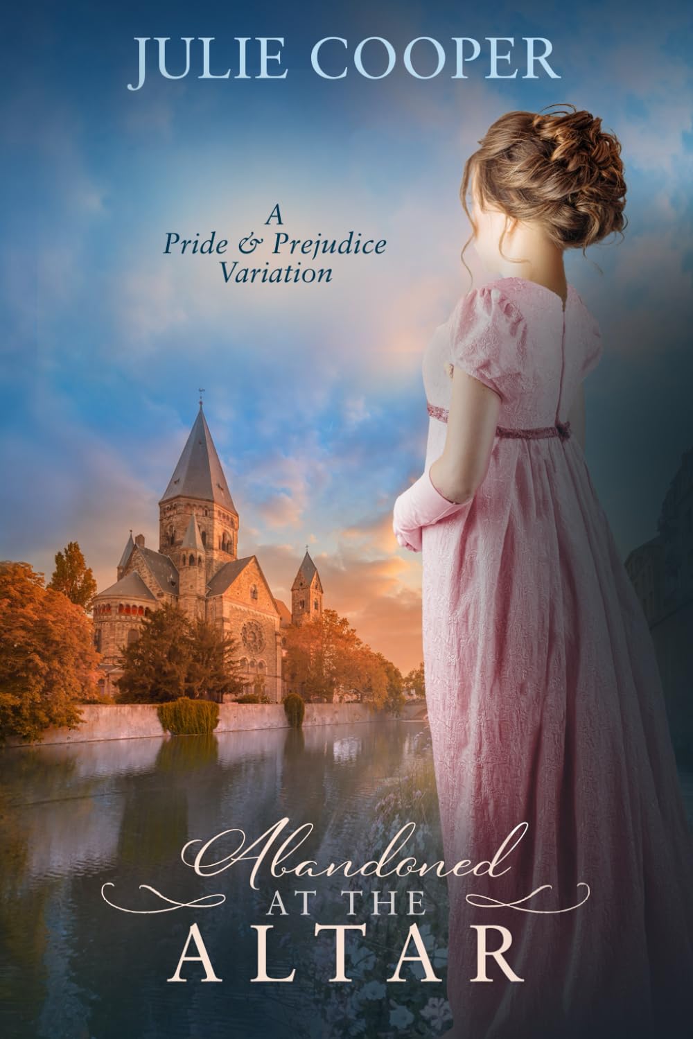 Abandoned at the Altar: A Pride and Prejudice Variation (Obstinate, Headstrong Girl Series)