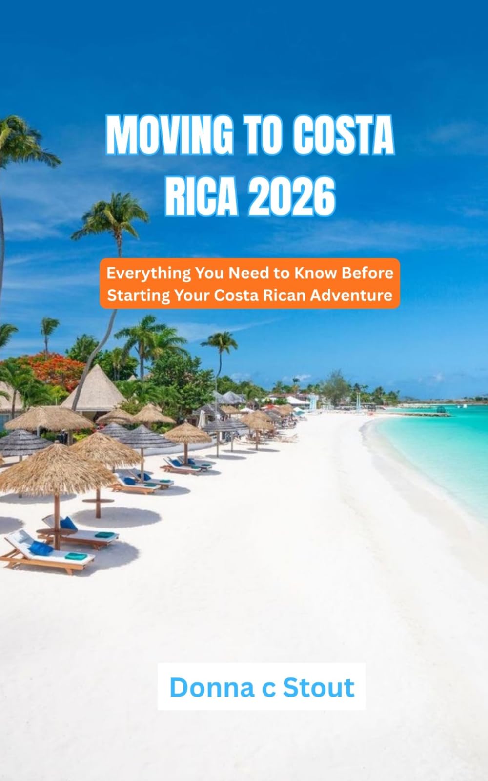 MOVING TO COSTA RICA 2026: Everything You Need to Know Before Starting Your Costa Rican Adventure