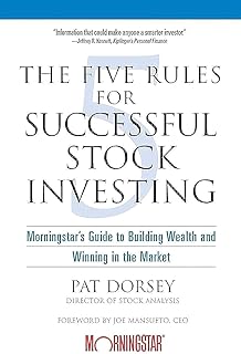 The Five Rules for Successful Stock Investing: Morningstar's Guide to Building Wealth and Winning in the Market
