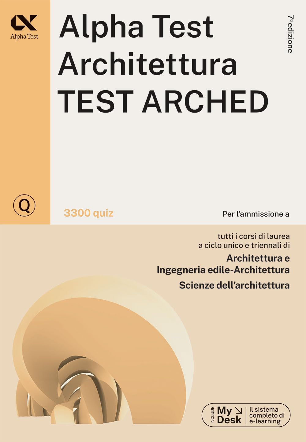 Alpha Test. Architettura. Test arched. Kit di preparazione. Per l'ammissione a tutti i corsi di laurea in Architettura e Ingegneria Edile-Architettura, Scienze dell'architettura. Ediz. MyDesk. Con...