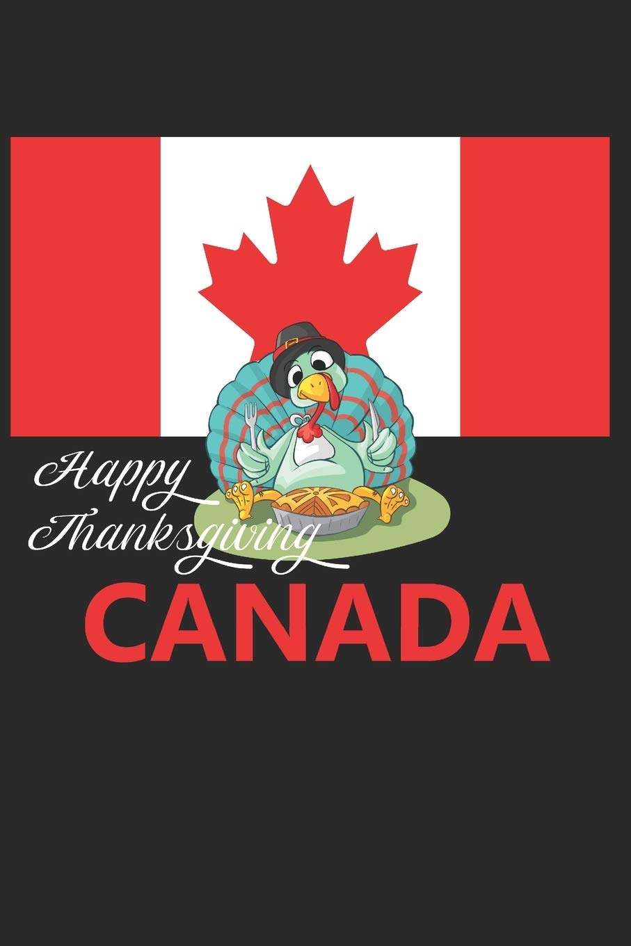 Happy Thanksgiving Canada: Notebook Cute Notebook Journal With Blank Lined
