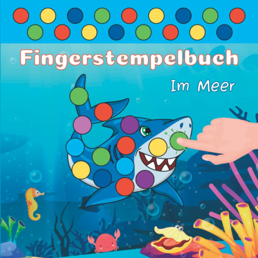Fingerstempelbuch im Meer: Fingerstempel Buch für Kleinkinder | Finger Stempeln Buch für jungen und mädchen | Fingerfarben Stempelbuch Ab 2 ...