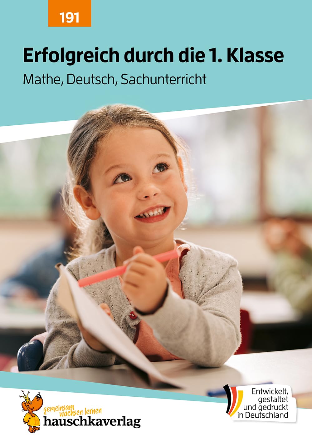 Erfolgreich durch die 1. Klasse – Mathe, Deutsch, Sachunterricht: Übungsheft 1. Klasse komplett, Rechnen bis 20, Buchstaben, Wörter, Schreiben, Lesen ... für das gesamte Schuljahr, Band 191)