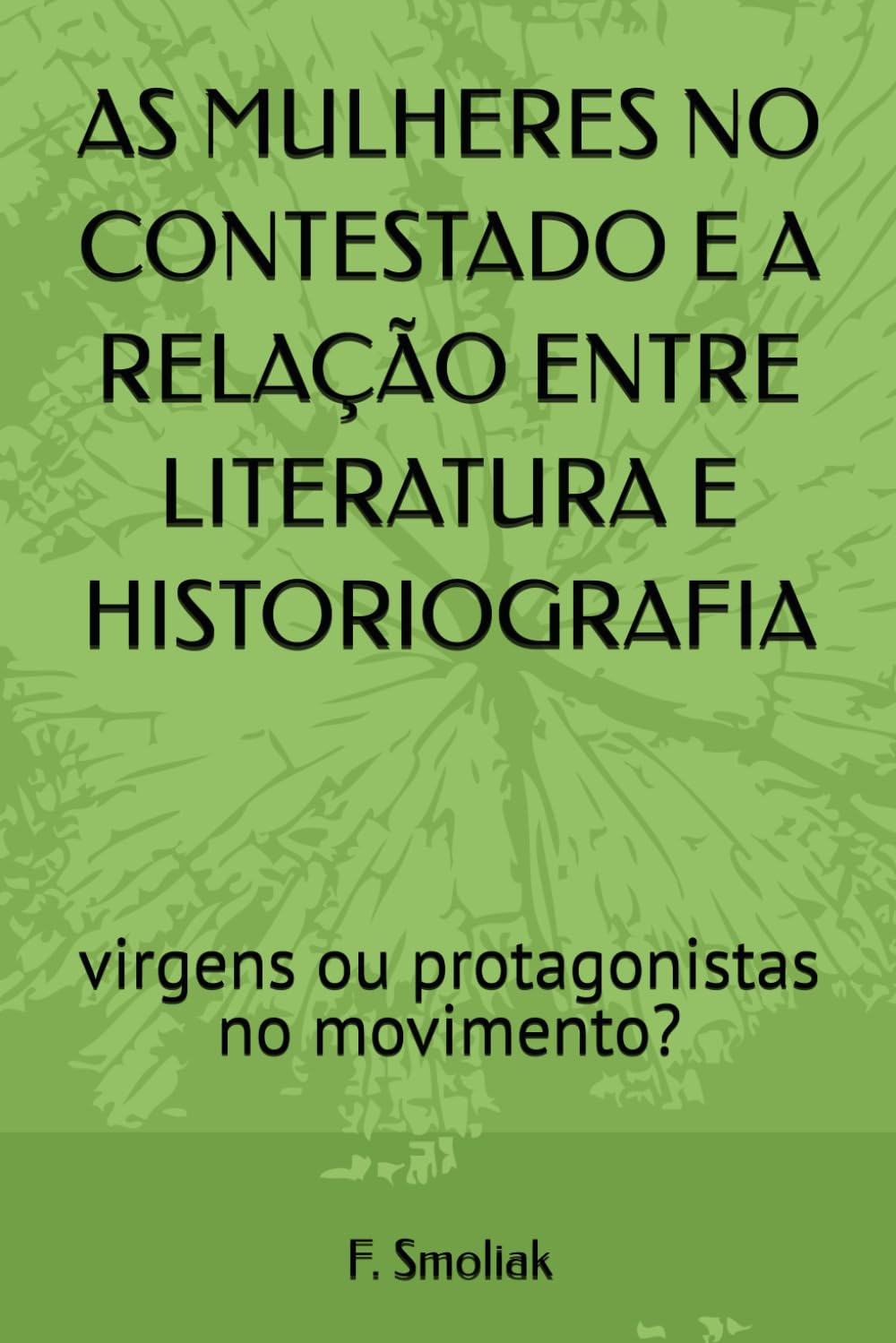 AS MULHERES NO CONTESTADO E A RELAÇÃO ENTRE LITERATURA E HISTORIOGRAFIA: virgens ou protagonistas no movimento?