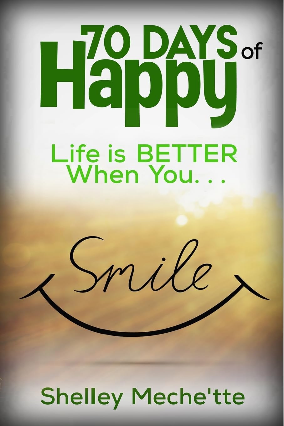 70 Days of Happy: Life is Better When You Smile