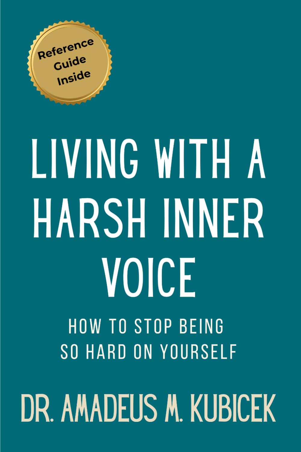 Living with a Harsh Inner Voice: How to Stop Being So Hard on Yourself: 5 (Mind Traps Series)