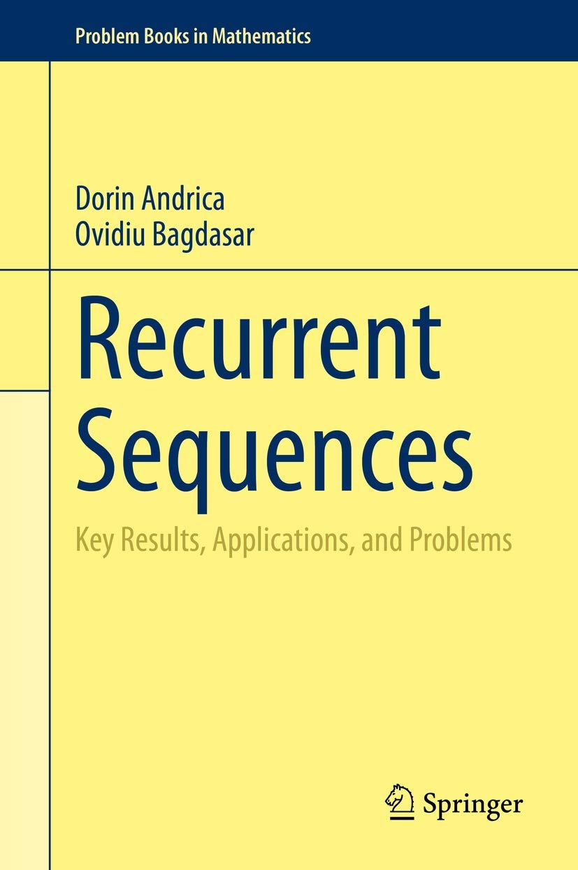 Recurrent Sequences: Key Results, Applications, and Problems (Problem Books in Mathematics)