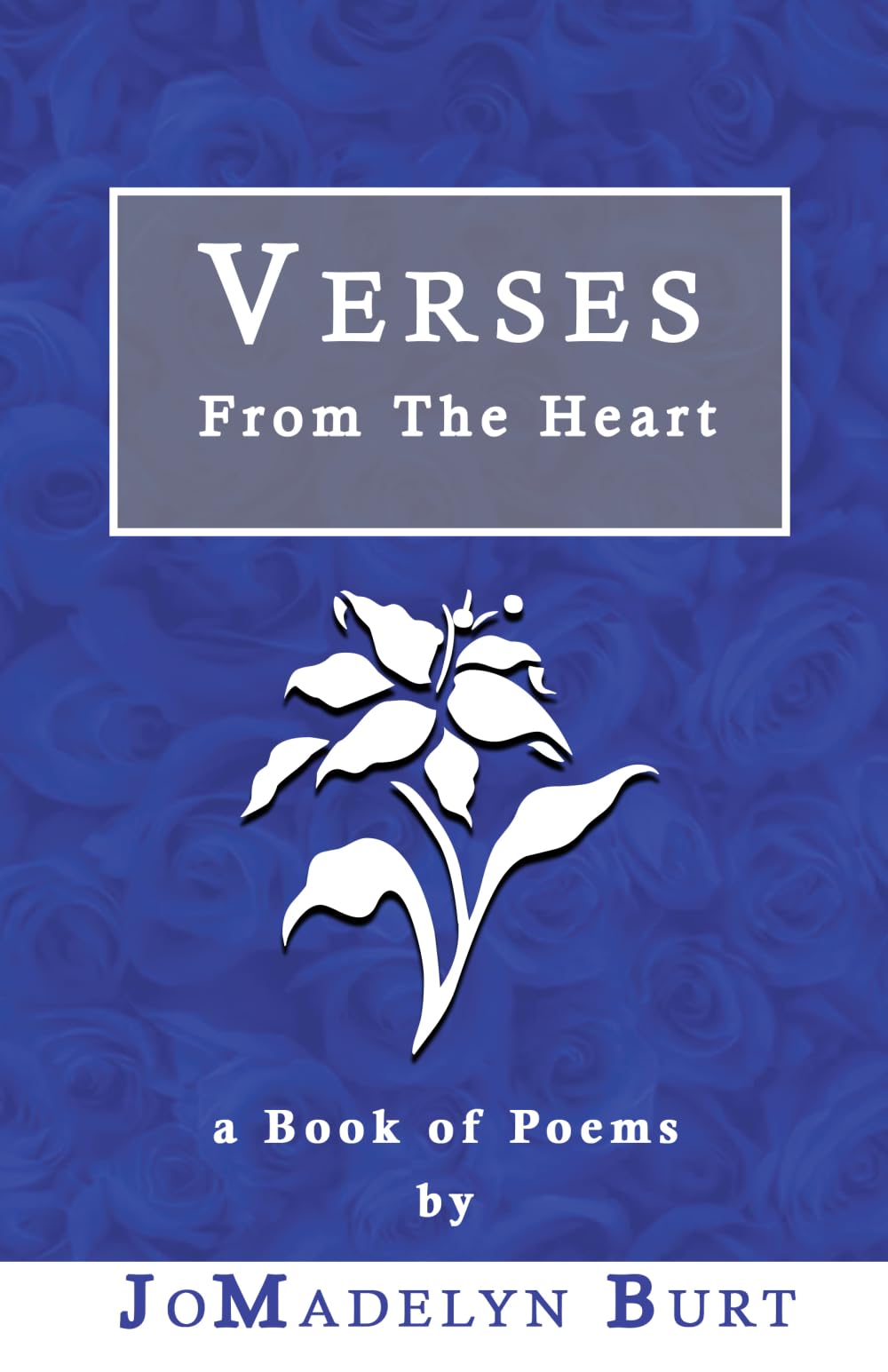 Verses from the Heart: A Book of Poems