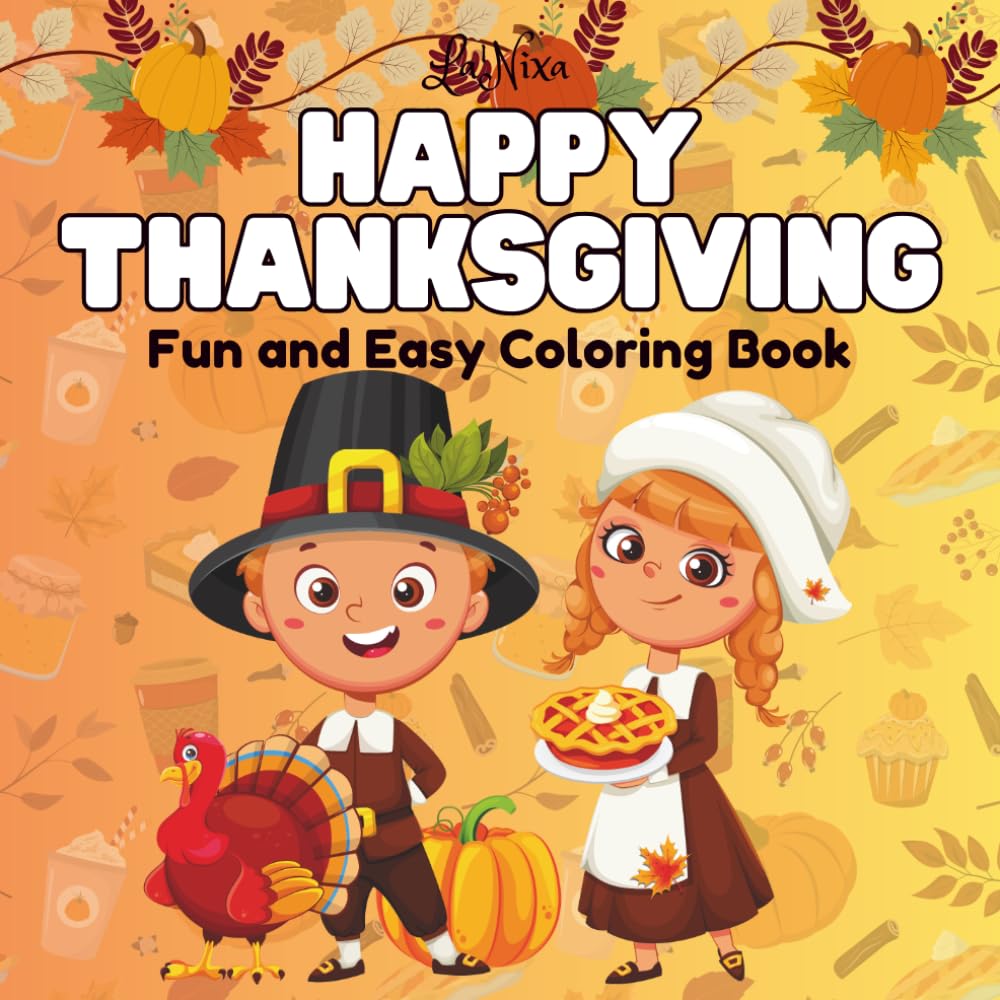 Happy Thanksgiving Coloring Book: Fun And Easy Coloring Book with Easy and Simple Designs for Relaxation