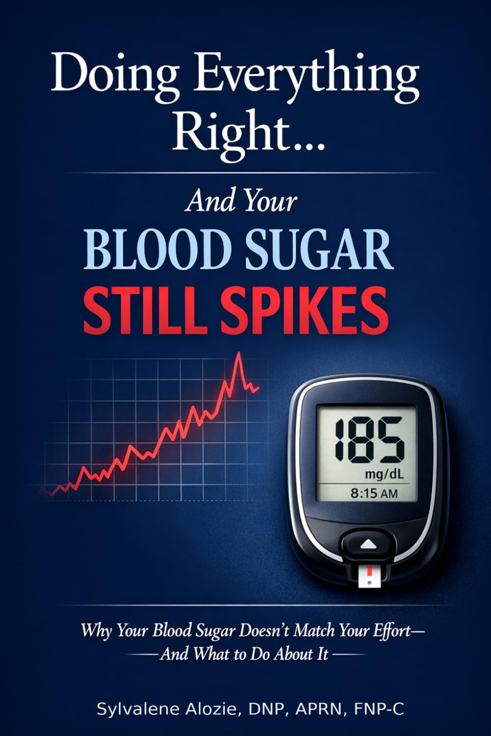 Doing Everything Right… and Your Blood Sugar Still Spikes: Why Your Blood Sugar Doesn’t Match Your Effort—and What to Do About It