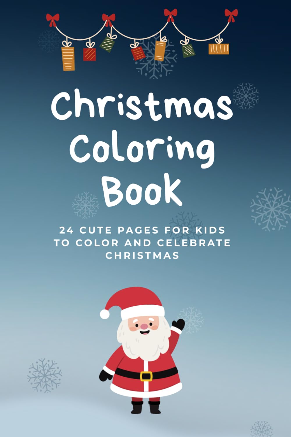 Christmas Coloring Book: 24 Cute Pages for Kids to Color and Celebrate Christmas