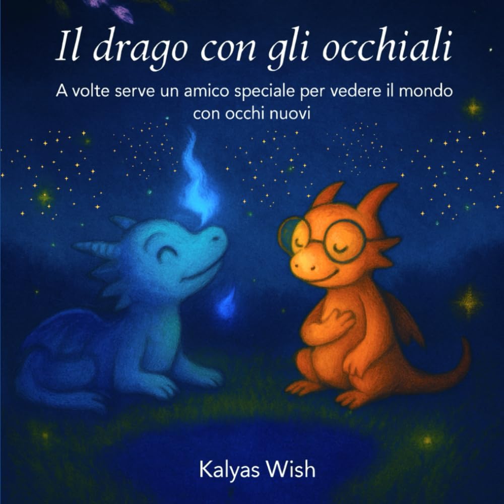 IL DRAGO CON GLI OCCHIALI: A volte serve un amico speciale per vedere il mondo con occhi nuovi