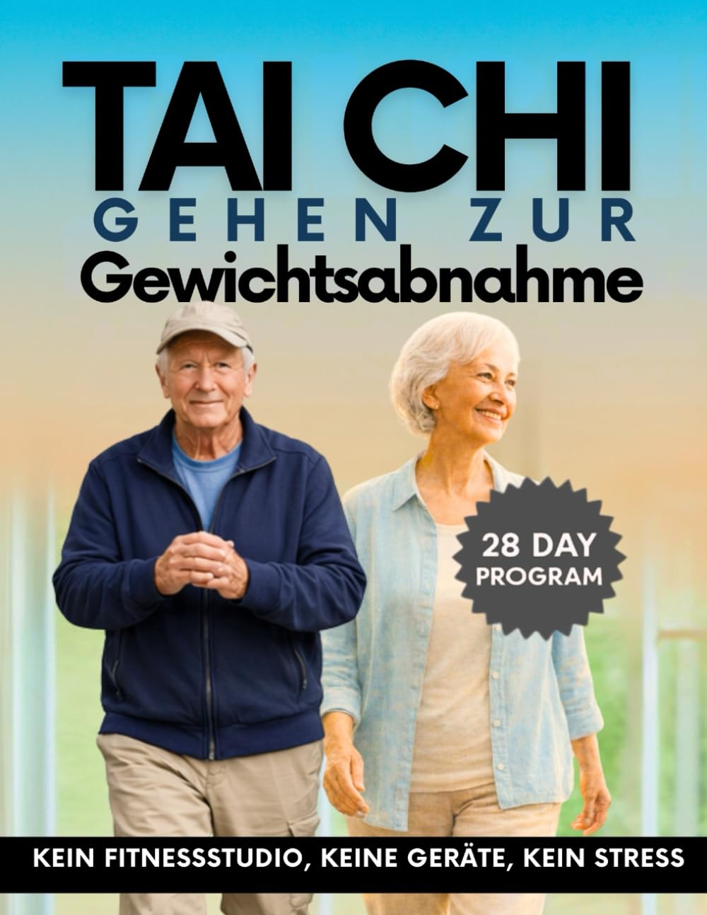 Tai Chi Gehen zur Gewichtsabnahme Nach 50: Bauchfett reduzieren, Gelenke schützen, 20 Jahre jünger fühlen – das sanfte 28-Tage-Programm ohne Gym, ohne ... Schmerzen (EINFACHES TAI CHI FÜR SENIOREN)