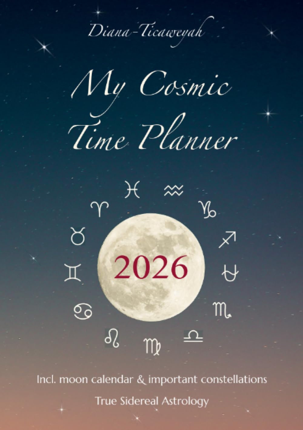 My Cosmic Time Planner 2026: Pocket calendar incl. moon calendar & important constellations, True Sidereal Astrology