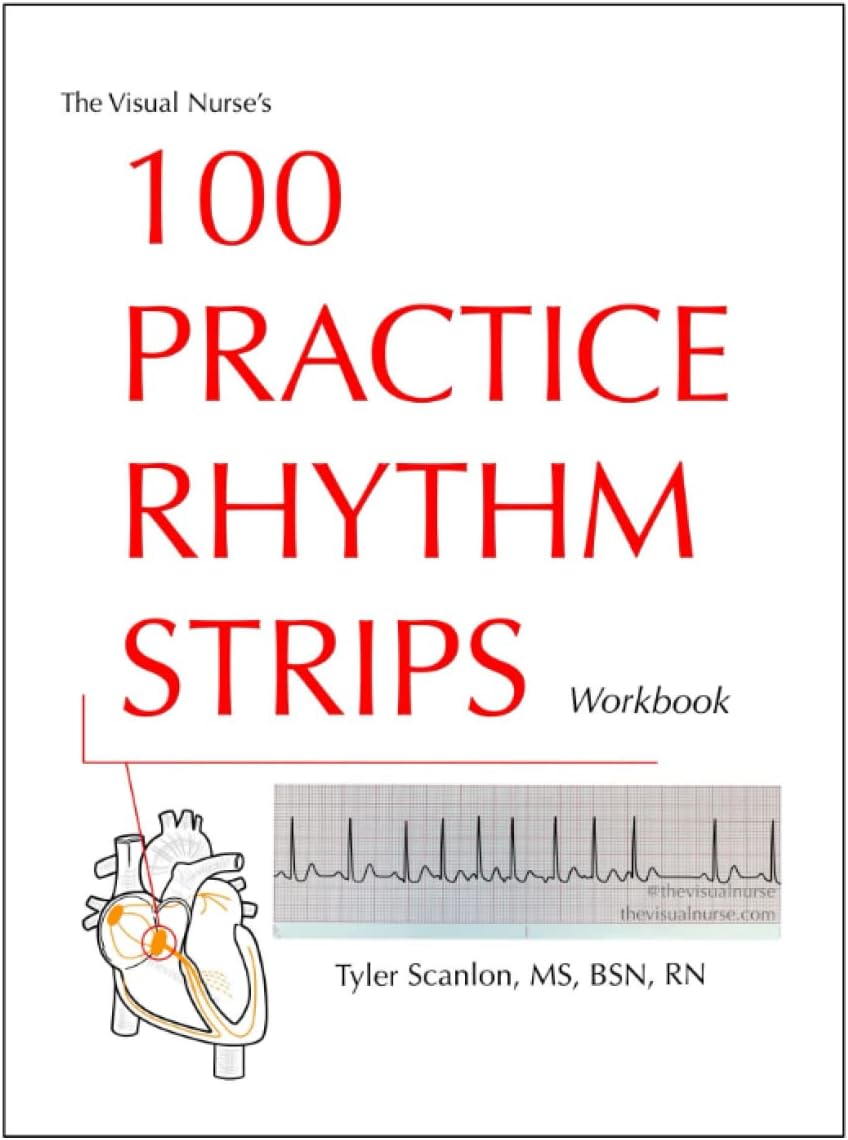 The Visual Nurse's 100 Practice Rhythm Strips Workbook