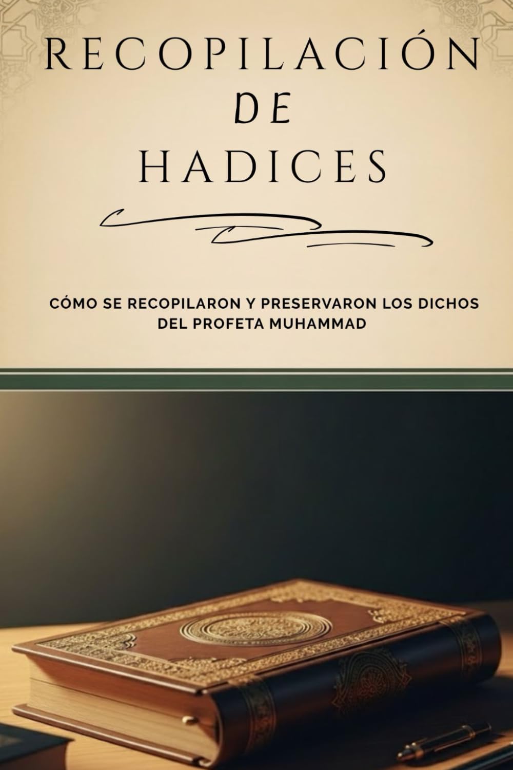 Recopilación de hadices: Cómo se recopilaron y preservaron los dichos del Profeta Muhammad (Colección de Historia Islámica Temprana)