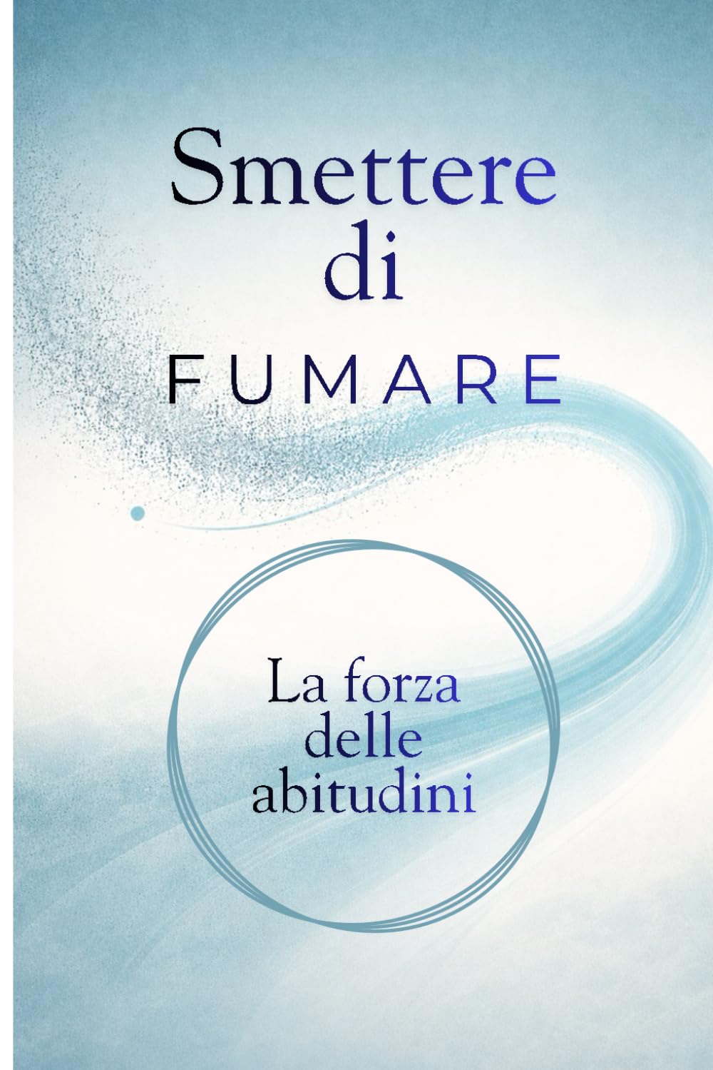 Smettere di fumare: La forza delle abitudini per smettere