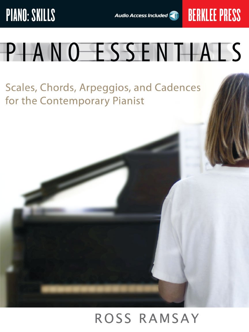 Piano Essentials Scales, Chords, Arpeggios, and Cadences for the Contemporary Pianist | Berklee Press Method for Piano Technique, Sight-Reading, and Finger Dexterity