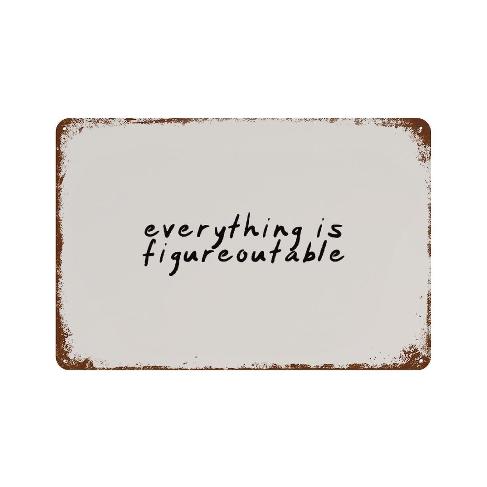 xiaoxiaoshen Everything Is Figureoutable Wall Decor Art Metal Tin Poster Modern Home Decor Art Home Bar Shop Decorations Vintage Sign 20x30cm