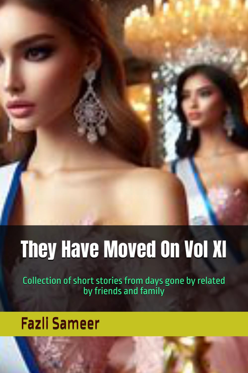 They Have Moved On Vol XI: Collection of short stories from days gone by related by friends and family