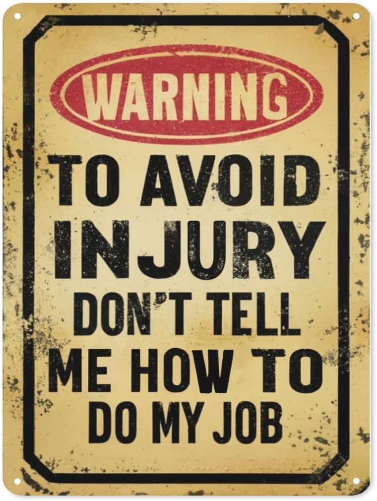 To Avoid Injury Don't Tell Me How To Do My Job Warning Signs Funny Metal Signs Retro Beware Metal Tin Sign Wall Poster Decor Funny Retro Bar Coffee Club Pub Gift Wall Decor Sign 8x12 Inch