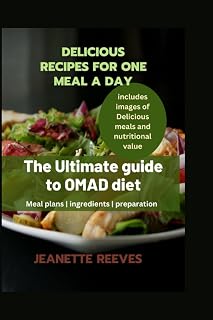 Delicious recipes for one meal a day: The ultimate guide to OMAD diet