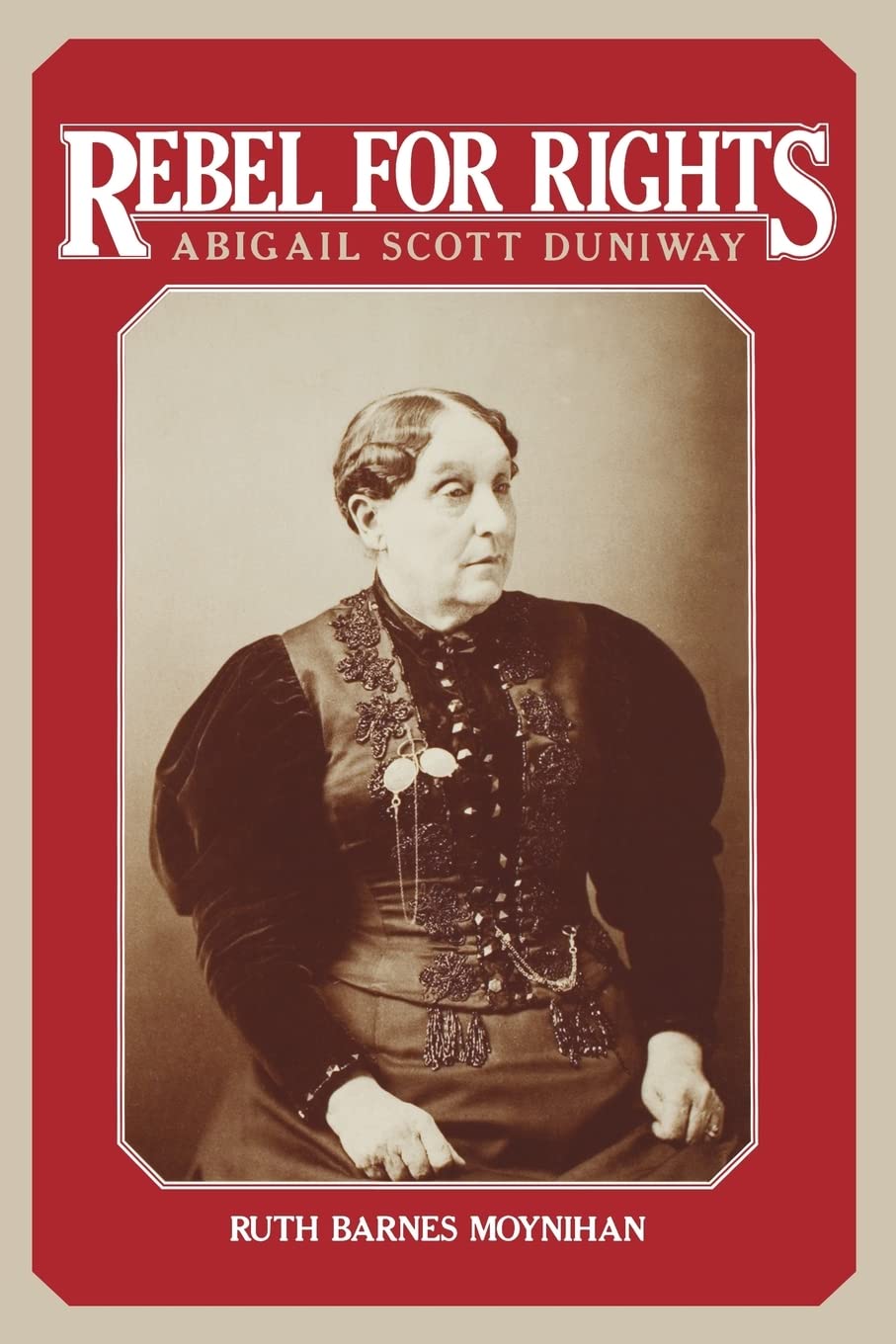 Rebel for Rights: Abigail Scott Duniway (Yale Historical Publications Series)