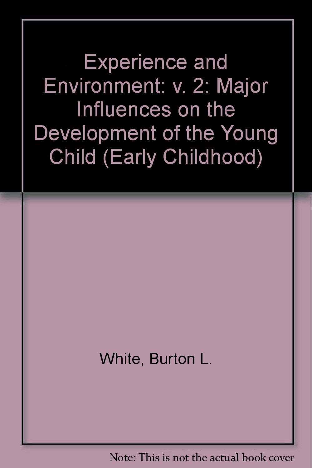 Experience and Environment: v. 2: Major Influences on the Development of the Young Child (Early Childhood S.)