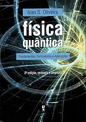 Física Quântica: Fundamentos, Formalismo e Aplicações