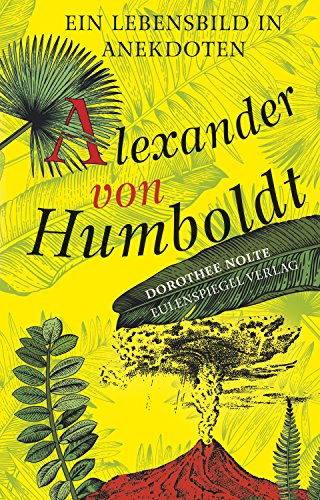 Alexander von Humboldt: Ein Lebensbild in Anekdoten (German Edition)
