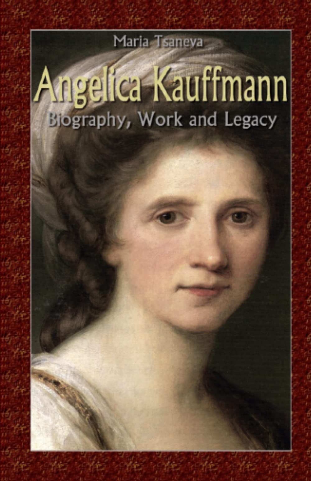 Angelica Kauffmann: Biography, Work and Legacy