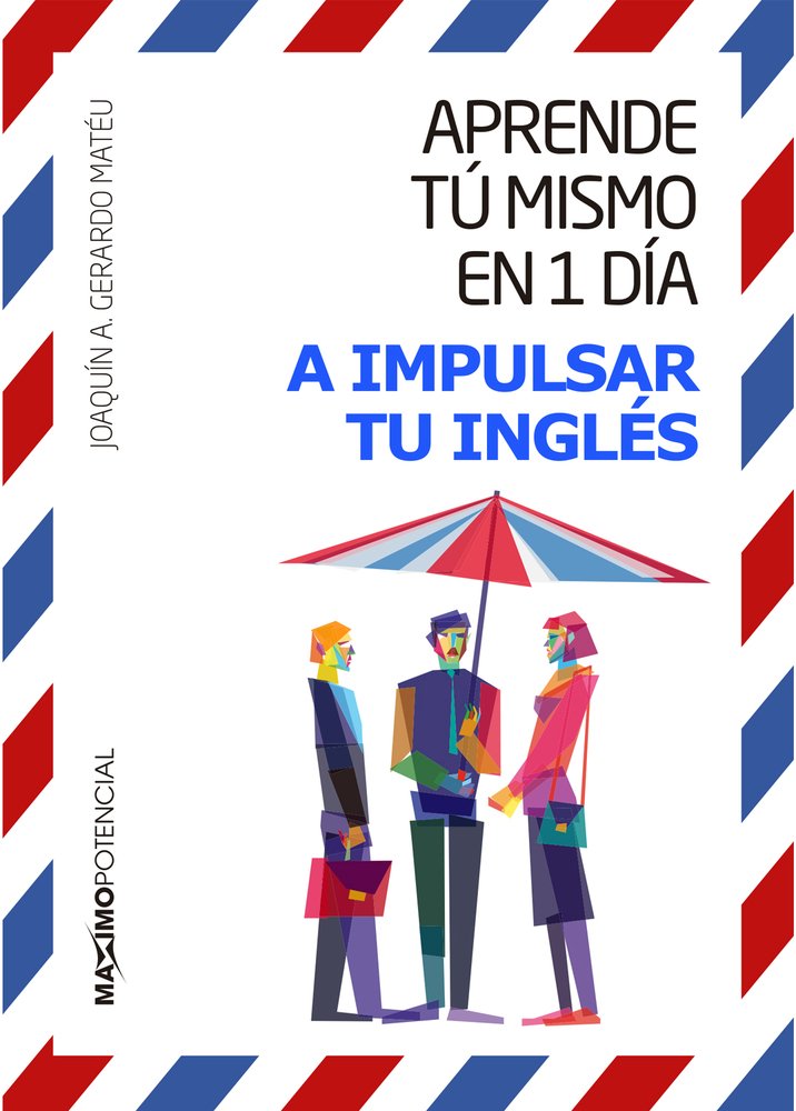 A Impulsar Tu Inglés (Aprende tú mismo en un día)