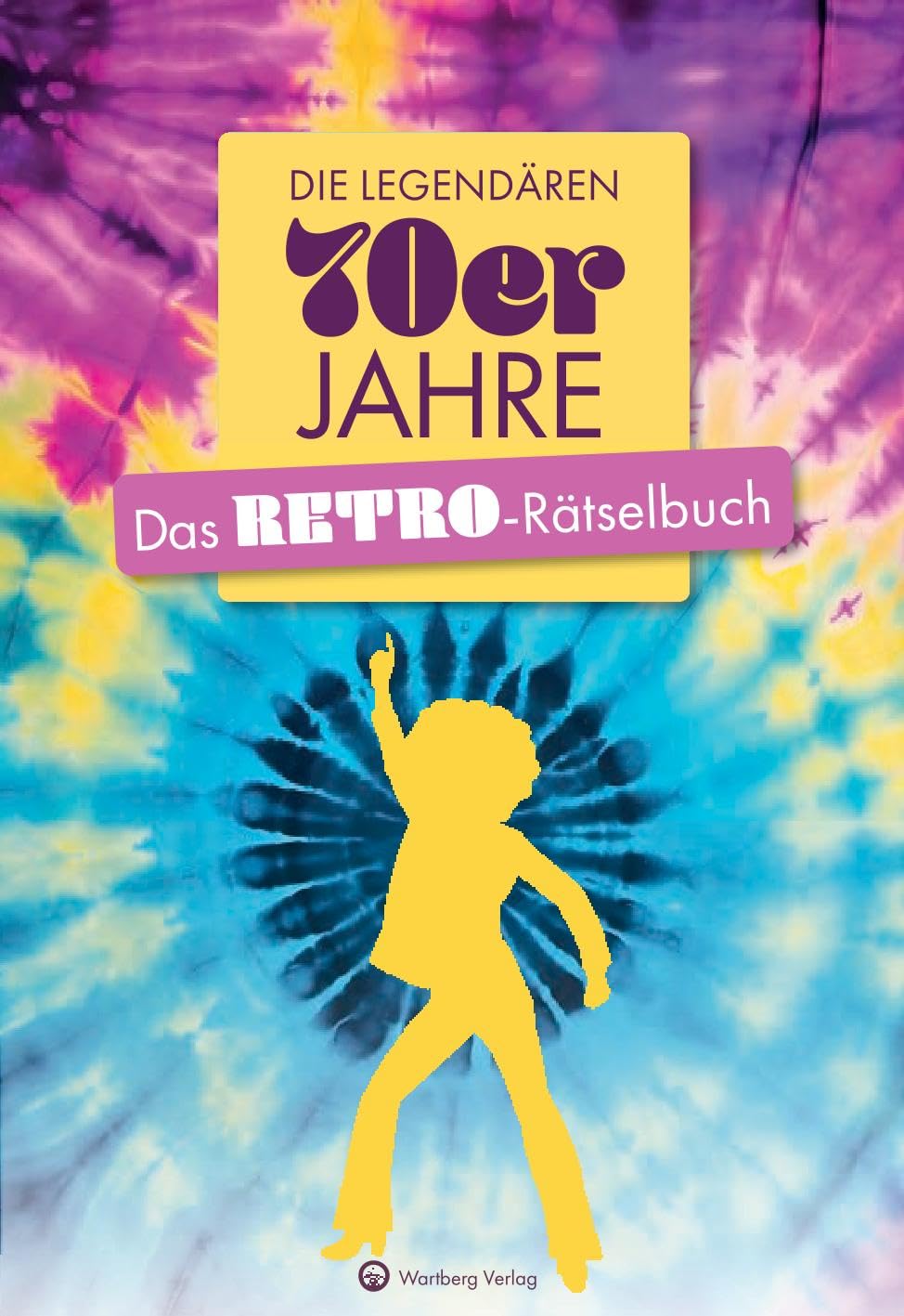 Die legendären 70er Jahre Rätselbuch Das Retro-Rätselbuch – Ideal als Geschenk für Geburtstage & Jubiläen